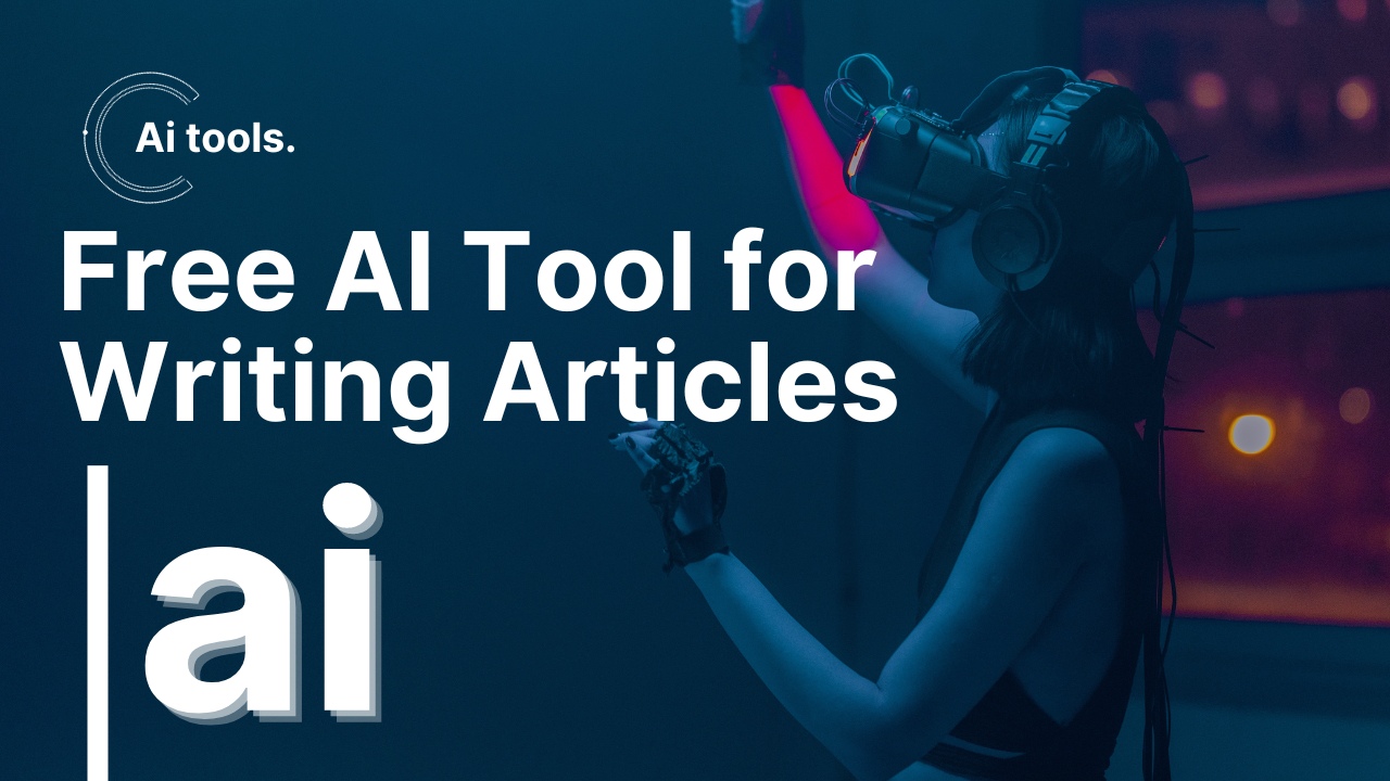 Free AI Tool for Writing Articles